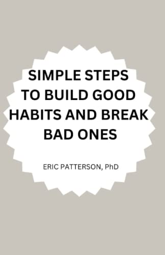 Imagen de archivo de Simple Steps to Build Good Habits and Break Bad Ones a la venta por PBShop.store US
