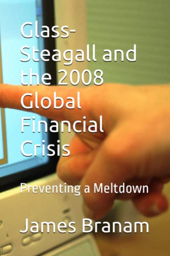 Beispielbild fr Glass-Steagall and the 2008 Global Financial Crisis zum Verkauf von PBShop.store US