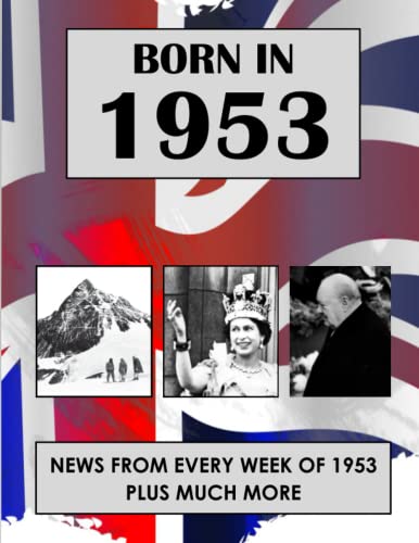 Beispielbild fr Born in 1953: News from every week of 1953. How times have changed from 1953 to the 21st century. A birthday gift book for women and men zum Verkauf von AwesomeBooks