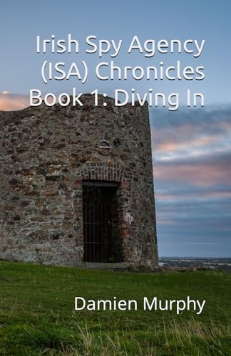 9798371730725: Irish Spy Agency (ISA) Chronicles Book 1: Diving In