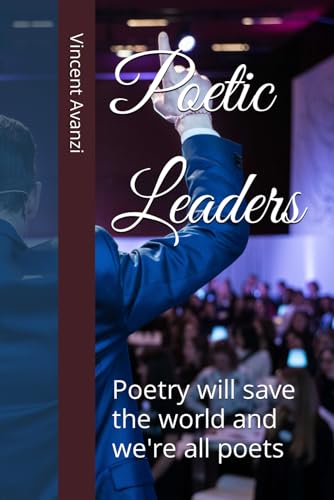 Beispielbild fr Poetic Leaders: Poetry will save the world and we're all poets zum Verkauf von AwesomeBooks
