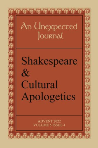 Imagen de archivo de An Unexpected Journal: Shakespeare Cultural Apologetics: Shakespeare and Christianity - on the religious views of the Bard (Volume 5) a la venta por Off The Shelf