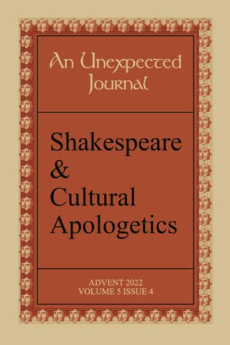 Stock image for An Unexpected Journal: Shakespeare Cultural Apologetics: Shakespeare and Christianity - on the religious views of the Bard (Volume 5) for sale by Off The Shelf