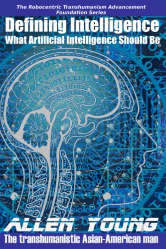 9798372014268: Defining Intelligence: What Artificial Intelligence Should Be