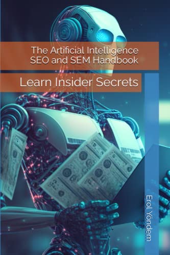 Beispielbild fr The Artificial Intelligence SEO and SEM Handbook: Learn Insider Secrets zum Verkauf von Ria Christie Collections