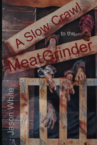 Stock image for A Slow Crawl to the Meat Grinder for sale by Ria Christie Collections