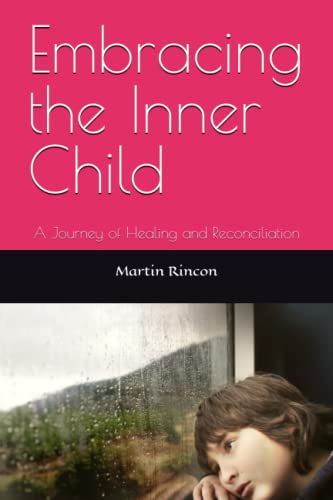 Beispielbild fr Embracing the Inner Child: A Journey of Healing and Reconciliation zum Verkauf von GreatBookPrices