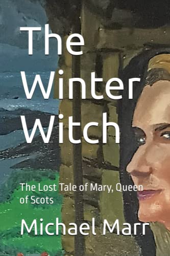 Stock image for The Winter Witch: The Lost Tale of Mary, Queen of Scots for sale by Goodwill of Colorado