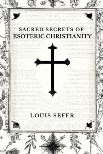 9798372255661: Sacred Secrets of Esoteric Christianity
