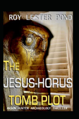 9798372457003: The JESUS-HORUS Tomb Plot: Anson Hunter Egyptian Archaeology Thriller