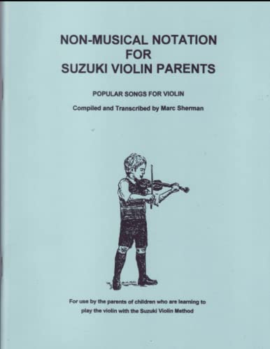 Imagen de archivo de Non-Musical Notation for Suzuki Violin Parents, Popular Songs for Violin a la venta por PBShop.store US