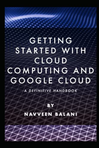 9798372648173: Getting started with Cloud Computing and Google Cloud: A Definitive Handbook