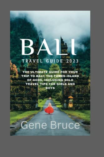 Stock image for Bali Travel Guide 2023: The ultimate guide for your trip to Bali; The famed island of Gods, including solo travel tips for girls and boys for sale by Bahamut Media
