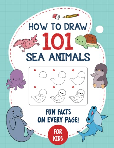 Imagen de archivo de How To Draw 101 Sea Animals For Kids: Simple, Easy and Children Friendly Drawing Book with Fun Facts on Every Page - Includes 101 Cute and Adorable . Step-by-Step Instructions for Kids Ages 6-12 a la venta por HPB Inc.