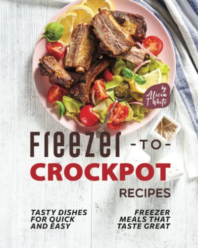 Beispielbild fr Freezer-to-Crockpot Recipes: Tasty Dishes for Quick and Easy Freezer Meals that Taste Great zum Verkauf von GreatBookPrices