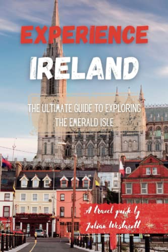 Imagen de archivo de Experience Ireland: The Ultimate Guide to Exploring the Emerald Isle (A travel guide) a la venta por GreatBookPrices