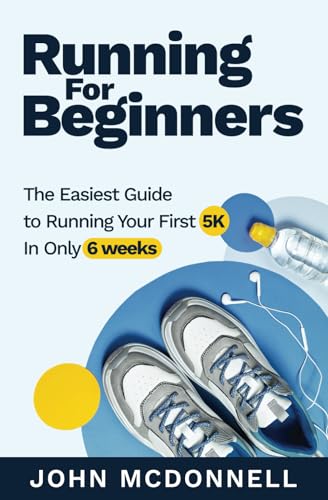 Imagen de archivo de Running for Beginners: The Easiest Guide to Running Your First 5K In Only 6 Weeks a la venta por GreatBookPrices