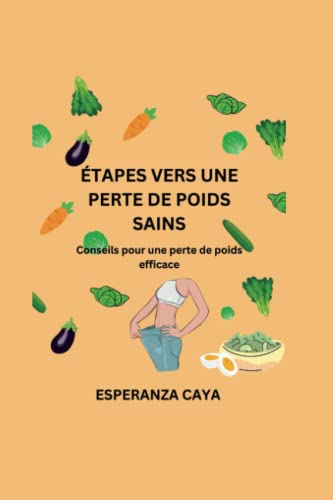 9798372971493: TAPES VERS UNE PERTE DE POIDS SAINS: Conseils pour une perte de poids efficace: 4 (French Nutritious Cooking Guides: Guides de cuisine nutritifs en Franais)