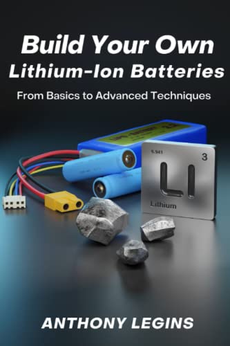 Stock image for Build Your Own Lithium-Ion Batteries: From Basic to Advanced Techniques for sale by GreatBookPrices