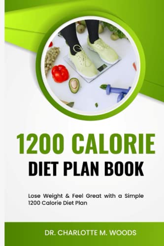 Imagen de archivo de 1200 Calorie Diet plan Book: Lose Weight & Feel Great with a Simple 1200 Calorie Diet Plan a la venta por GreatBookPrices