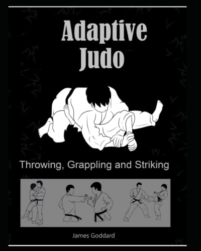 Imagen de archivo de Adaptive Judo: Throwing, Grappling and Striking: Goddard Method a la venta por California Books