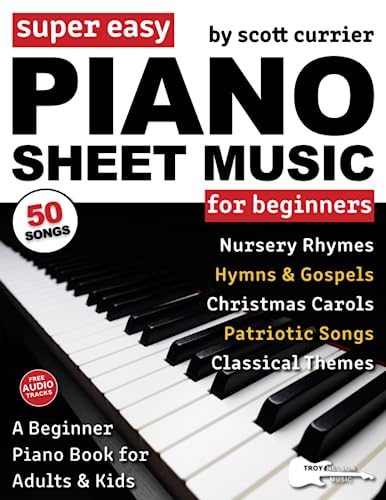 Stock image for Super Easy Piano Sheet Music for Beginners: A Beginner Piano Book for Adults and Kids50 Songs Include Nursery Rhymes, Christmas Carols, and More! (Large Print Letter Notes Sheet Music) for sale by Goodwill Books