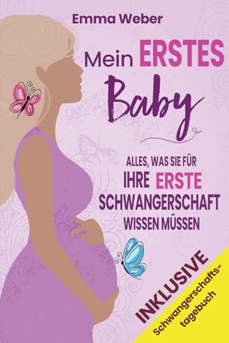 Beispielbild fr Mein erstes Baby: Alles, was Sie fr Ihre erste Schwangerschaft wissen mssen. Der praktische, detaillierte Leitfaden von der Empfngnis bis zur Geburt und fr die gesunde Entwicklung Ihres Babys zum Verkauf von medimops