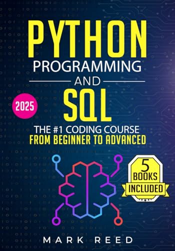 9798373278850: Python Programming and SQL: 5 books in 1 - The #1 Coding Course from Beginner to Advanced. Learn it Well & Fast