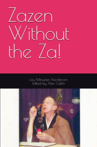 Imagen de archivo de Zazen Without the Za! (Collected Works of Roshi Lou Mitsunen Nordstrom) a la venta por Red's Corner LLC