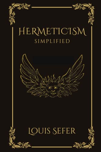 Beispielbild fr Hermeticism Simplified: A Beginner's Guide to the Key Principles and Practices zum Verkauf von GreatBookPrices