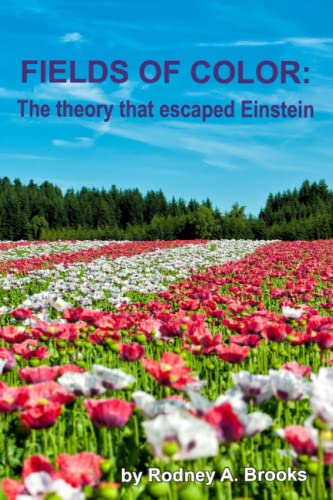 Stock image for Fields of Color: The Theory that Escaped Einstein for sale by GreatBookPrices