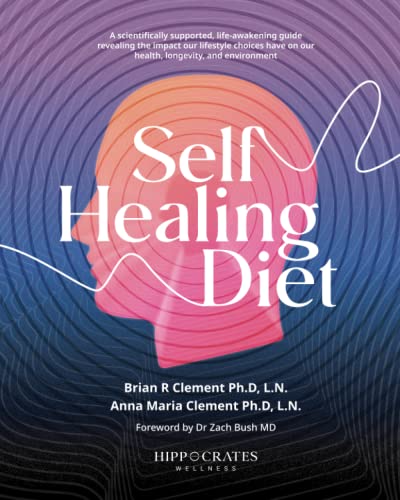 Stock image for Self Healing Diet: A Scientifically Supported, Life-Awakening Guide Revealing The Impact Our Lifestyle Choices Have On Our Health, Longevity, And Environment for sale by medimops