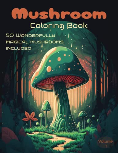 Stock image for Mushroom Coloring Book: Volume 1: Explore the beauty of mushroom with our adult coloring book complete with 50 mushroom designs. Stress and anxiety relief. for sale by Better World Books