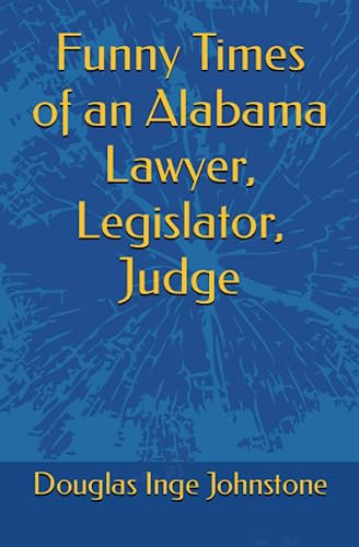 Stock image for Funny Times of an Alabama Lawyer, Legislator, Judge for sale by GreatBookPrices