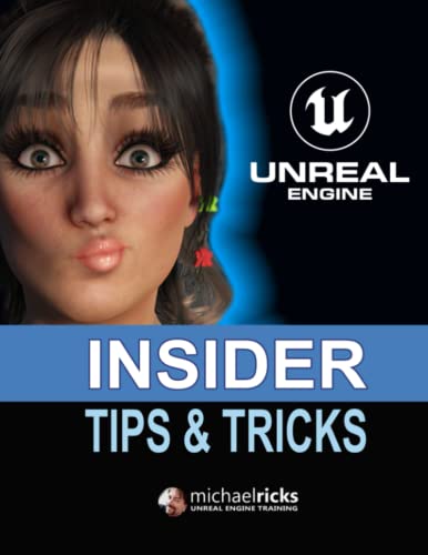 9798373793599: Unreal Engine Tips & Tricks: Step-by-Step Instructions On How To Do Amazing Things In Unreal Engine!