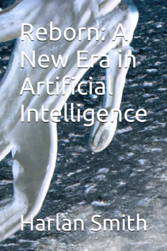 9798373892643: Reborn: A New Era in Artificial Intelligence
