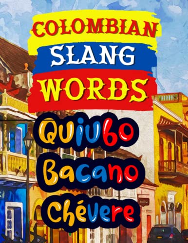 Imagen de archivo de Colombian Slang Words: Words and Phrases to Sound like a Local, Essential Colombian Spanish Slang, Flower Zentangle Coloring Book for Backpackers, . Quick Guide to Learn Colombia Swear Culture. a la venta por Bahamut Media
