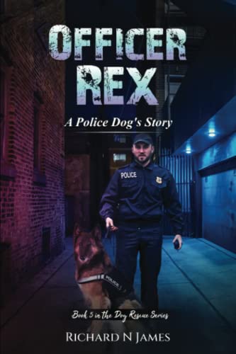 Stock image for Officer Rex: (A Police Dog's Story) (The Dog Rescue Series) for sale by Ria Christie Collections
