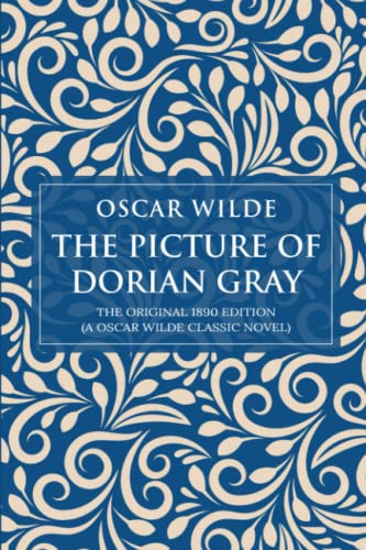 Beispielbild fr The Picture of Dorian Gray: The Original 1890 Edition (A Oscar Wilde Classic Novel) zum Verkauf von Better World Books