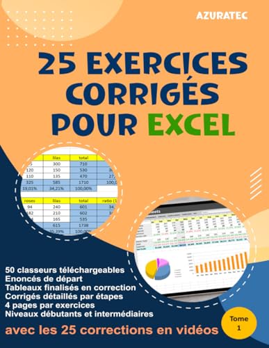 9798374038460: 25 exercices Excel avec corrigs dtaills par tapes - Tome 1 – Niveau dbutants & Intermdiaires: Avec 50 classeurs tlchargeables