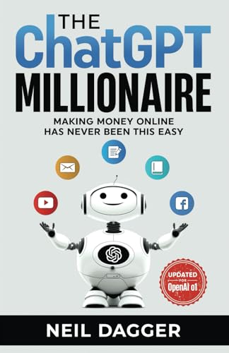 9798374102581: The ChatGPT Millionaire: Making Money Online has never been this EASY (AI Wealth Engine - How to make money using Chat GPT and Generative AI)