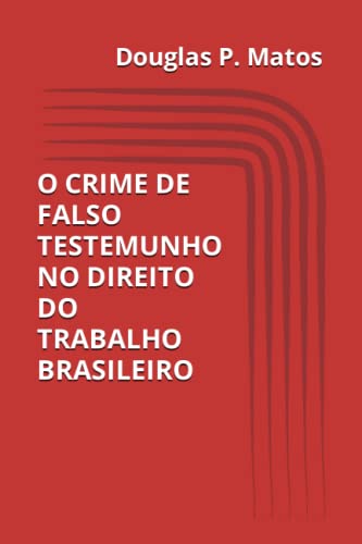 Stock image for O Crime de Falso Testemunho No Direito Do Trabalho Brasileiro for sale by PBShop.store US