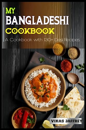 Stock image for My Bangladeshi Cookbook: A Cookbook with 130+Desi Recipes for sale by GreatBookPrices