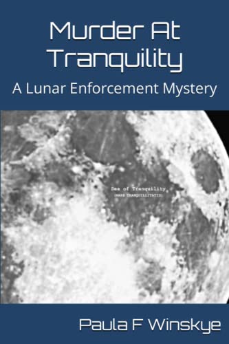 Stock image for Murder At Tranquility: A Lunar Enforcement Mystery for sale by GreatBookPrices