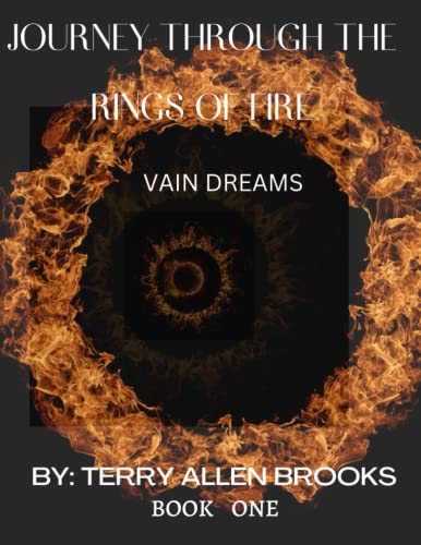 Stock image for JOURNEY THROUGH THE RINGS OF FIRE BOOK ONE: VAIN DREAMS OF OUTER SPACE for sale by Ria Christie Collections