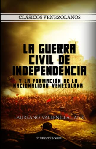 Beispielbild fr GUERRA CIVIL DE INDEPENDENCIA y la formaci?n de la nacionalidad venezolana zum Verkauf von PBShop.store US