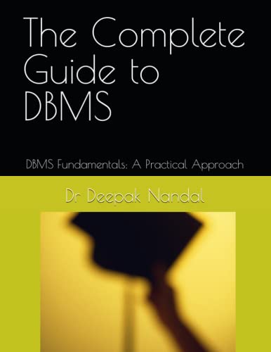 9798374748512: The Complete Guide to DBMS: DBMS Fundamentals: A Practical Approach
