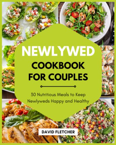 Stock image for Newlywed Cookbook for Couples - 30 Nutritious Meals to Keep Newlyweds Happy and Healthy for sale by GreatBookPricesUK