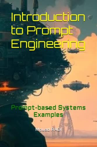 9798374854398: Introduction to Prompt Engineering: Prompt-based Systems Examples
