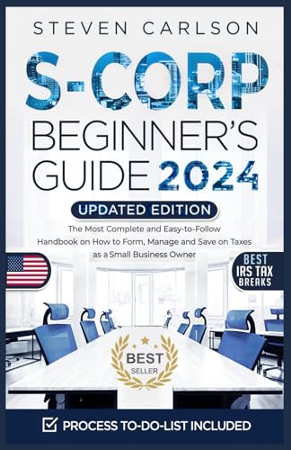 Stock image for S-Corporation Beginners Guide, Updated Edition: The Most Complete and Easy-to-Follow Handbook on How to Manage Your S-Corp. Includes Bookkeeping Tips and Overlooked Tax Deductions (Start A Business) for sale by Omega